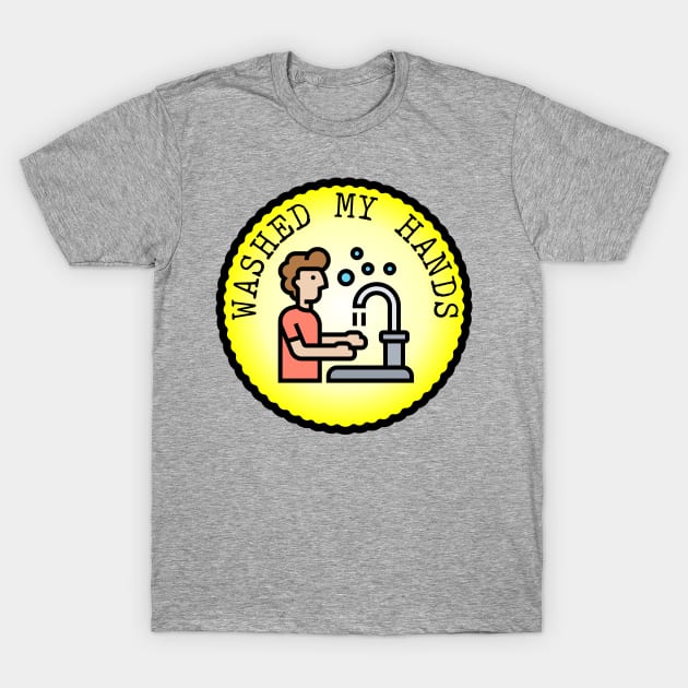 Washed My Hands (Adulting Merit Badge) T-Shirt by implexity